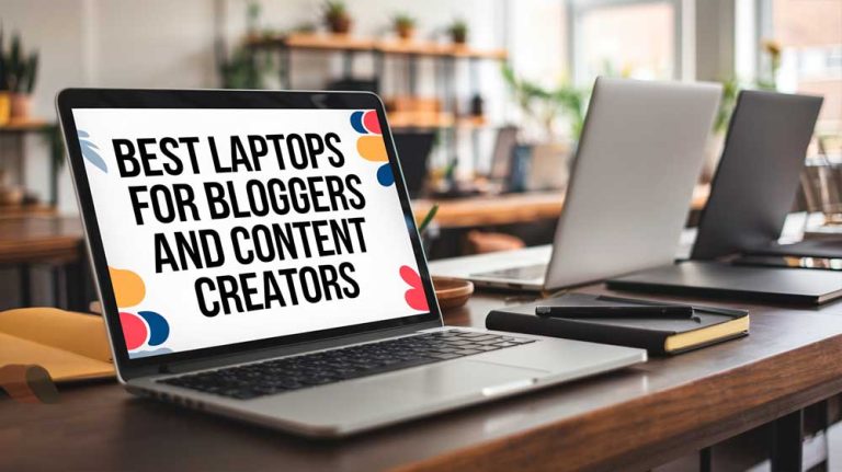 Best Laptops for Bloggers and Content Creators