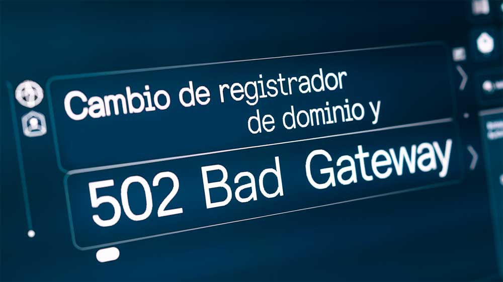 Cambio de registrador de dominio y error 502 Bad Gateway