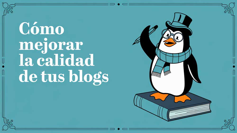 Cómo mejorar la calidad de tus blogs