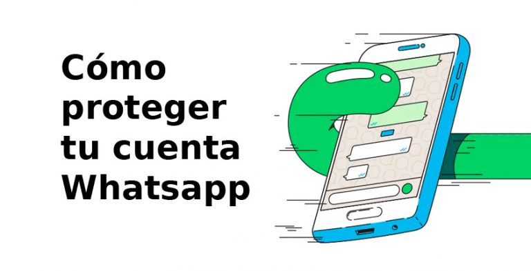 Cómo proteger tu cuenta Whatsapp